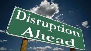 Disruption ahead!