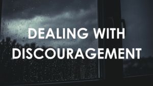 Dealing with Discouragement.