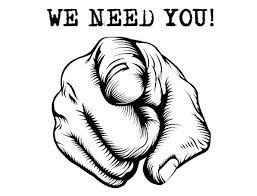 We Need You!